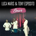 Luca Maris Tony Esposito - Ines