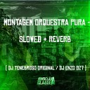 DJ TENEBROSO ORIGINAL DJ Enzo Dz7 - Montagem Orquestra Pura Slowed Reverb