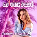 Brenda Frontera - Lo que paso
