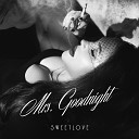Sweetlove feat Wesley G - Mrs Goodnight