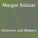 Margot Salazar - Groovers and Shakers Original Mix