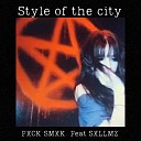 FXCK SMXK feat SXLLMZ - Style of the City