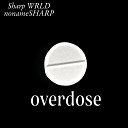 nonameSHARP Sharp WRLD - Overdose