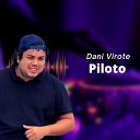 Dani Virote - Piloto