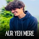 Arun Sharma Singer - AUR YEH MERE