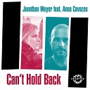 Jonathan Meyer feat Anna Cavazos - Can t Hold Back Main Mix