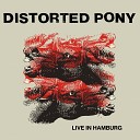 Distorted Pony - Slow Leak Live