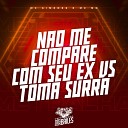 MC GIMENES MC MN dj eduardo da favela do p DJ Moreninha… - N o Me Compare Com Seu Ex Vs Toma Surra