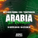 DJ C15 Da ZO Dj Kevyn do RC Mc 20K feat Mc Nego Pumma Mc TchuTchuc… - Arabia da Revolu o