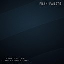 Fran Fausto - Ambient 1 Contaminaci n