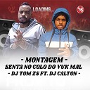 Dj Tom Zs - Montagem Senta no Colo do Vuk Mal