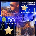 Mc BoLi Dy Gon alves feat Pugli - Estrela do Trap