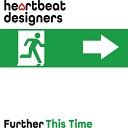 HEARTBEAT DESIGNERS - Further This Time Club Version