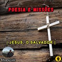 Silvany Luiz - Jesus o Salvador Poesia e Miss es
