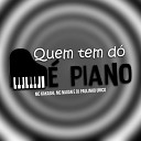 MC Kakashi MC Nauan DJ Paulinho Unico - Quem Tem D Piano