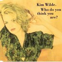 Kim Wilde - Who Do You Think You Are Extended Version