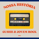 Gushii feat Jovem Rock - Nossa Hist ria
