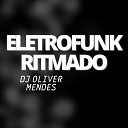 DJ Oliver Mendes - Eletrofunk Ritmado