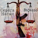 Серега Наган feat Bajazzo - Waffen weg