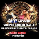 Dj Dg Da Sk mc monik do pix feat Marcio… - Vou pro Baile de Favela