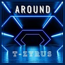 T Zyrus - Around
