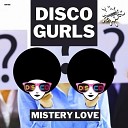 Disco Gurls - Mistery Love Extended Mix