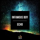 Infamous Boy - Echo Original Mix