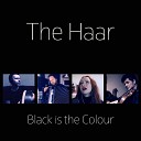 The Haar - Black Is the Colour