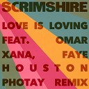 Scrimshire feat Faye Houston Omar Photay - Love Is Loving Photay Remix