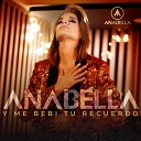 Anabella - Y Me Bebi Tu Recuerdo