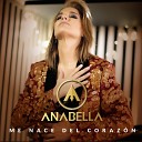 Anabella - Me Nace del Coraz n