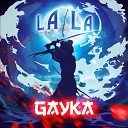 Gayka - La La