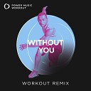 Power Music Workout - Without You Extended Workout Remix 128 BPM