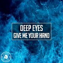Deep Eyes - Give Me Your Hand Extended Mix