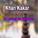 Khan Kakar - Tha Par Ma Loya Ka Wa