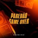 DJ Guh mdk feat Mc Gw - Pared o Game Over