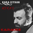 Kara Ceyhan - Miras Karaoke