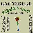 Ras Timbre - Reggae e Amor Vers o Dub Remix