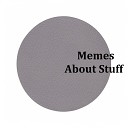 Pezxord - Memes About Stuff