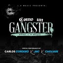 Carlos Cordero feat Choliare JNC - Soy un Ganster