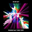 Ioanna feat Yung Tory - In or Out