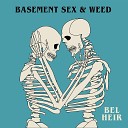 Bel Heir - Basement Sex and Weed