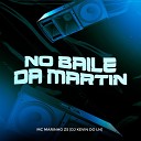 Mc Marinho Zs Dj Kevin do Ln - No Baile da Martin