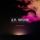 a m remorse - Blamestorming