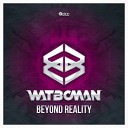 Watboman - Beyond Reality Radio Edit