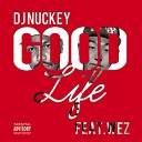 DJ NUCKEY feat WEZ - Good Life