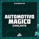 DJ Shadow ZN - Automotivo Magico Dan ante