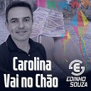 Edinho Souza Cantor - Carolina Vai no Ch o