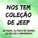 2m faixa DJ PSICO DE CAXIAS DJ SALLES O… - Nos Tem Cole o de Jeep