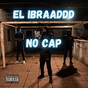 el ibraaddd - No Cap